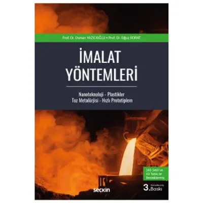 İmalat Yöntemleri Nanoteknoloji – Plastikler Toz Metalürjisi – Hızlı Prototipleme