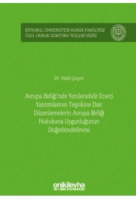 Avrupa Birliği'nde Yenilenebilir Enerji Yatırımlarının Teşvikine Dair Düzenlemelerin Avrupa Birliği