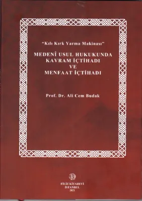 Kılı Kırk Yarma Makinası Medeni Usul Hukukunda Kavram İçtihadı Ve Menfaat İçtihadı