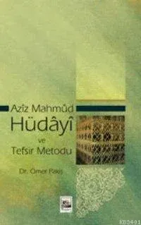 Azîz Mahmûd Hüdâyî ve Tefsir Metodu