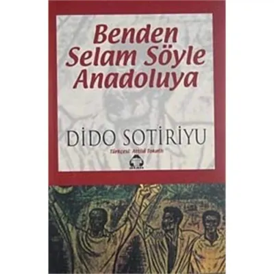 Benden Selam Söyle Anadolu'ya