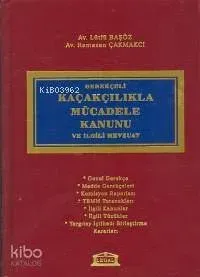 Gerekçeli Kaçakçılıkla Mücadele Kanunu ve İlgili Mevzuat