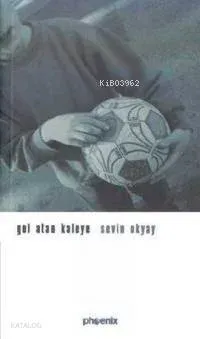 Gol Atan Kaleye Sevin Okyay