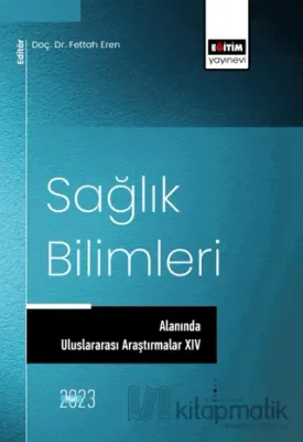 Sağlık Bilimleri Alanında Uluslararası Araştırmalar XIV
