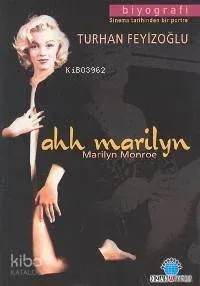 Ah Marılyn: Marılyn Monroe