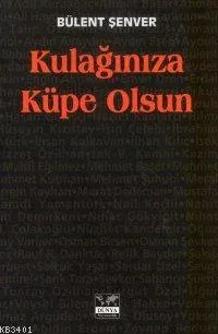 Kulağınıza Küpe Olsun