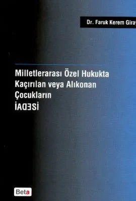 Milletlerarası Özel Hukukta Kaçırılan veya Korunan Çocukların İadesi