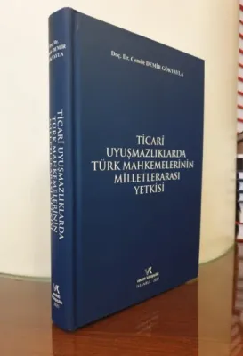TİCARİ UYUŞMAZLIK TÜRK MAHKEMELERİNİN C.D.GÖKYAYLA