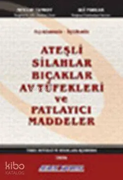Açıklamalı İçtihatlı Ateşli Silahlar Bıçaklar Av Tüfekleri ve Patlayıc
