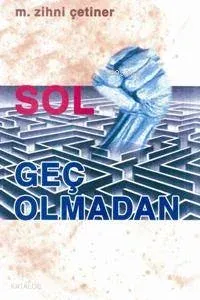 Sol Geç Olmadan