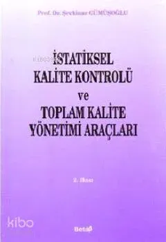 İstatistiksel Kalite Kontrolü ve Toplam Kalite Yönetimi Araçları