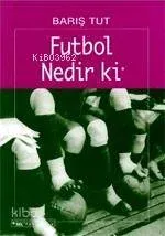 Futbol Nedir Ki