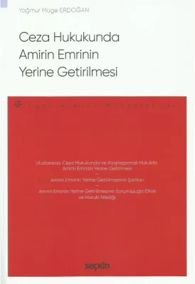 Ceza Hukukunda Amirin Emrinin Yerine Getirilmesi – Ceza Hukuku Monografileri –