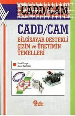 Cadd / Cam Bilgisayar Destekli Çizim ve Üretimin Temelleri