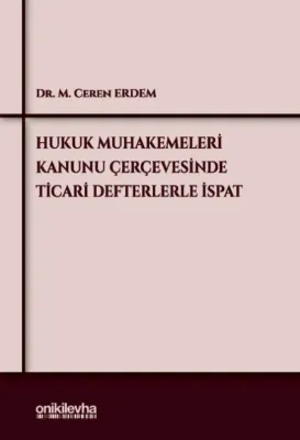 Hukuk Muhakemeleri Kanunu Çerçevesinde Ticari Defterlerle İspat