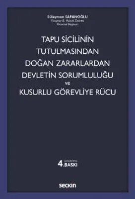 Tapu Sicilinin Tutulmasından Doğan Zararlardan Devletin Sorumluluğu ve Kusurlu Görevliye Rücu