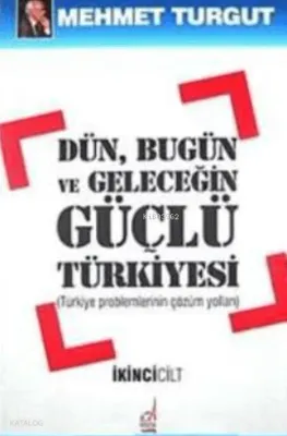 Dün, Bugün ve Geleceğin Güçlü Türkiyesi (2 Cilt)