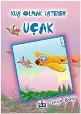Taşıtlar Serisi - Kuş Olmak İsteyen Uçak