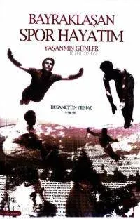 Bayraklaşan Spor Hayatım Yaşanmış Günler