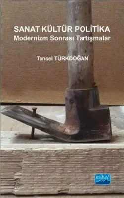 Sanat Kültür Politika - Modernizm Sonrası Tartışmalar Tansel Türkdoğan