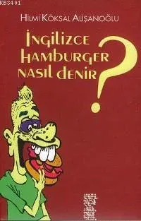 İngilizce Hamburger Nasıl Denir? Hilmi Köksal Alişanoğlu