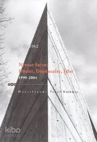 Nevzat Sayın: Düşler Düşünceler İşler 1990-2004