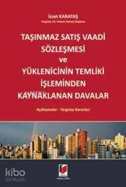 Taşınmaz Satış Vaadi Sözleşemesi ve Yüklenicinin Temliki İşleminden Kaynaklanan Davalar