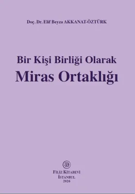 Bir Kişi Birliği Olarak Miras Ortaklığı Elif Beyza Akkanat-Öztürk