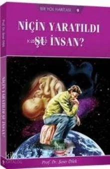 Niçin Yaratıldı Şu İnsan?
