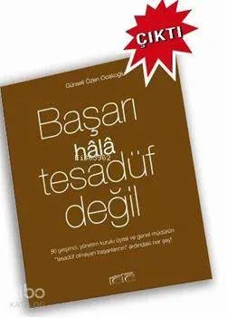 Başarı Hala Tesadüf Değil