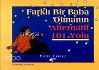 Farklı Bir Baba Olmanın Alternatif 101 Yolu