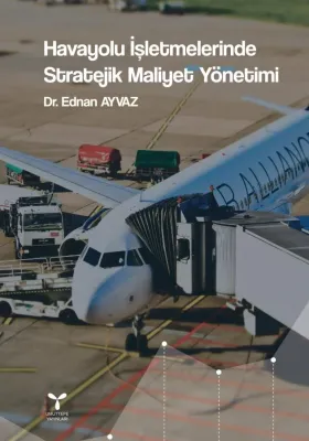 Havayolu İşletmelerinde Stratejik Maliyet Yönetimi Ednan Ayvaz Havayolu İşletmelerinde Stratejik Maliyet Yönetimi Ednan Ayvaz