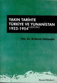 Yakın Tarihte Türkiye ve Yunanistan 1923-1954 Murat Hatipoğlu