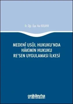 Medeni Usul Hukuku'nda Hakimin Hukuku Re'sen Uygulaması İlkesi