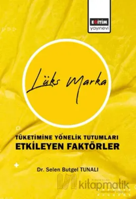 Lüks Marka Tüketimine Yönelik Tutumları Etkileyen Faktörler