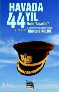 Havada 44 Yıl Neler Yaşadım