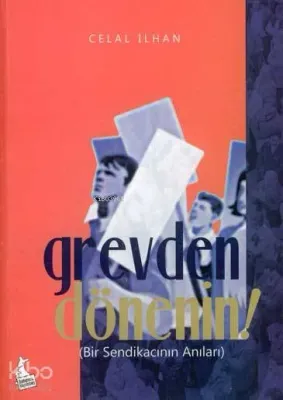 Grevden Dönenin!