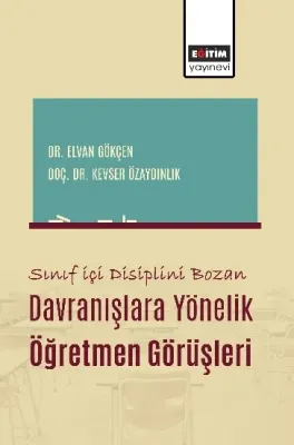 Sınıf İçi Disiplini Bozan Davranışlara Yönelik Öğretmen Görüşleri