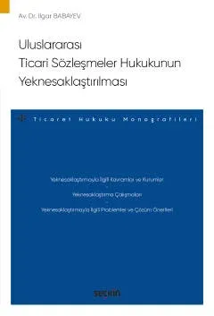 Uluslararası Ticari Sözleşmeler Hukukunun Yeknesaklaştırılması ( BABAY Uluslararası Ticari Sözleşmeler Hukukunun Yeknesaklaştırılması ( BABAY