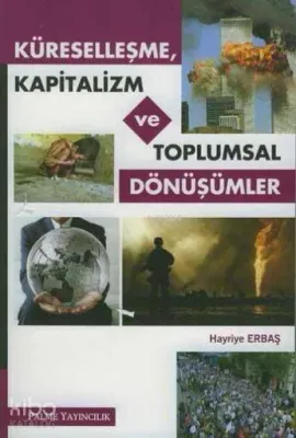 Küreselleşme, Kapitalizm ve Toplumsal Dönüşümler Hayriye Erbaş
