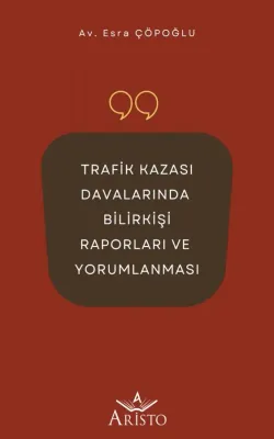 Trafik Kazası Davalarında Bilirkişi Raporları Ve Yorumlanması