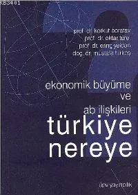 Ekonomik Büyüme ve Ab İlişkileri Türkiye Nereye