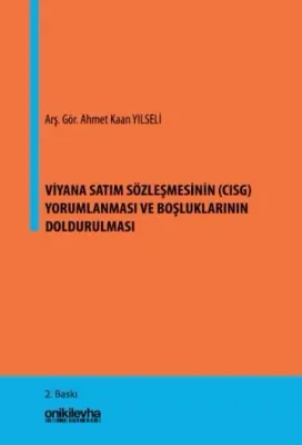Viyana Satım Sözleşmesinin (CISG) Yorumlanması ve Boşluklarının Doldurulması 2.BASKI