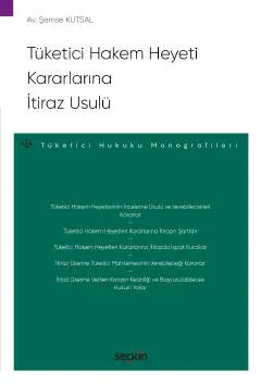 Tüketici Hakem Heyeti Kararlarına İtiraz Usulü ( KUTSAL ) Şemse Kutsal Tüketici Hakem Heyeti Kararlarına İtiraz Usulü ( KUTSAL ) Şemse Kutsal