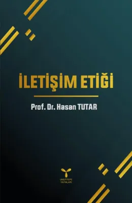 İletişim Etiği Hasan Tutar İletişim Etiği Hasan Tutar