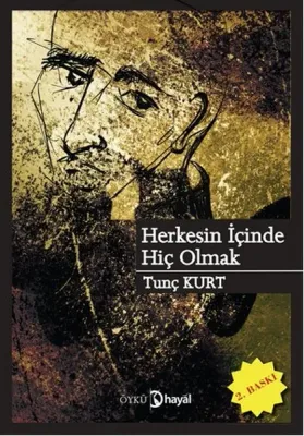 Herkesin İçinde Hiç Olmak Tunç Kurt