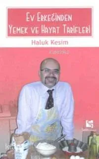 Ev Erkeğinden Yemek ve Hayat Tarifleri Haluk Kesim