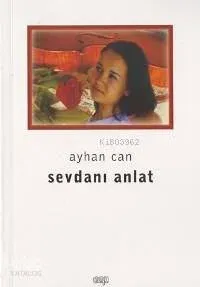 Sevdanı Anlat Ayhan Can