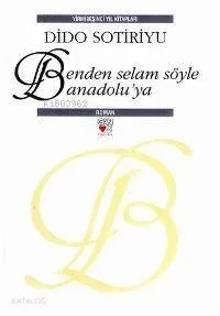Benden Selam Söyle Anadolu'ya (Ciltli)