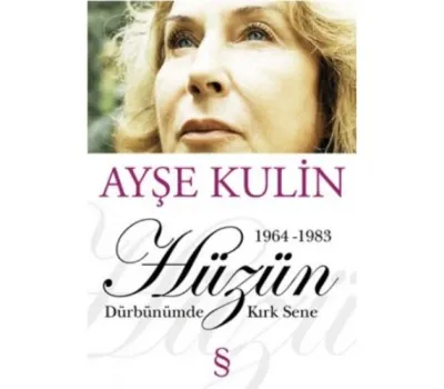 Hüzün : Dürbünümde Kırk Sene 1964-1983